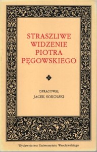 Starszliwe widzenie Piotra Pęgowskiego. Opracował Jacek Sokolski.