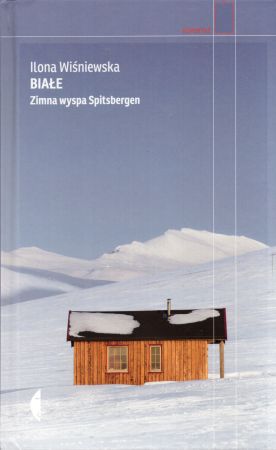Wiśniewska Ilona - Białe. Zimna wyspa Spitsbergen.jpg