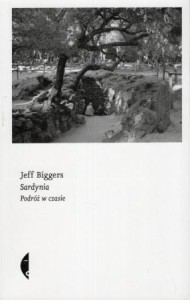 Biggers Jeff - Sardynia. Podróż w czasie. Przełożyła Barbara Gadomska. /Sulina/.