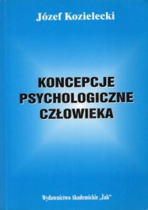 Kozielecki Józef - Koncepcje psychologiczne człowieka. 