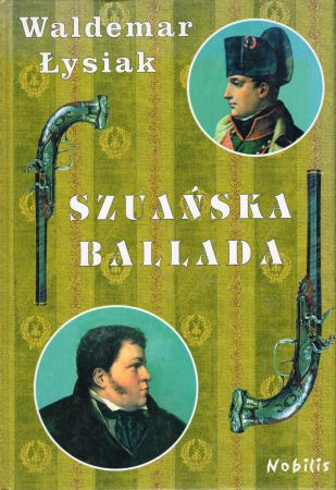 Łysiak Waldemar - Szuańska ballada o ślepym wojowniku Gedeonie i o jego pojedynku z korsykańskim karłem Bonaparte.jpg