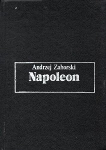 Zahorski Andrzej - Napoleon. /Biografie Sławnych Ludzi/.