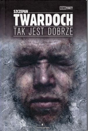 Twardoch Szczepan - Tak jest dobrze.jpg
