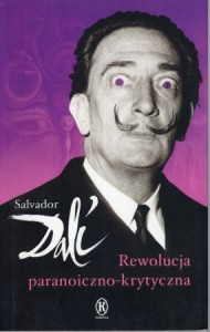 Dali Salvador - Rewolucja paranoiczno-krytyczna. Do druku podał Robert Descharnes.