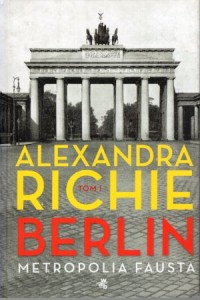 Richie Alexandra - Berlin. Metropolia Fausta. Tom 1. 