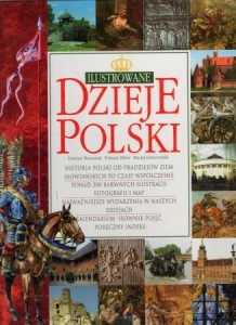 Banaszak Dariusz, Biber Tomasz, Leszczyński Maciej - Ilustrowane dzieje Polski.
