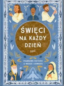 Hinds Meredith - Święci na każdy dzień. Prawdziwe historie o wierze i odwadze. Ilustracje Isabel Munoz.