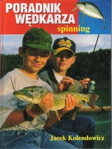 Kolendowicz Jacek - Poradnik wędkarza. Spinning.