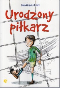 Liori Gaianfranco - Urodzony piłkarz. Ilustrowała Margherita Allegri.