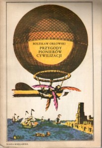 Orłowski Bolesław - Przygody pionierów cywilizacji.