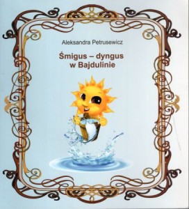 Petrusiewicz Aleksandra - Śmigus - dyngus w Bajdulinie.
