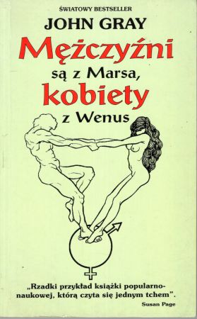 Gray John - Mężczyźni są z Marsa, kobiety z Wenus. Jak dochodzić do porozumienia i uzyskiwać to, czego się pragnie.jpg