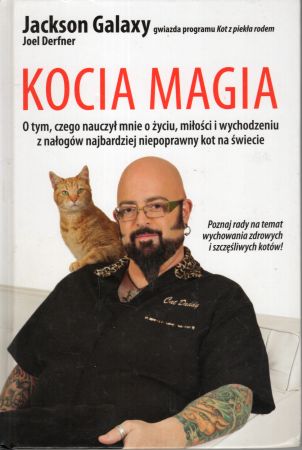 Galaxy Jackson, Derfner Joel - Kocia magia. O tym, czego nauczył mnie o życiu, miłości i wychodzeniu z nałogów najbardziej niepoprawny kot na świecie.jpg
