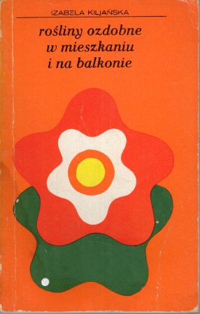 Kiljańska Izabela - Rośliny ozdobne w mieszkaniu i na balkonie.jpg
