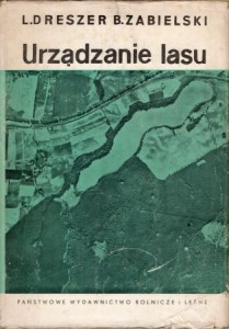 Dreszer L., Zabielski B. - Urządzanie lasu.