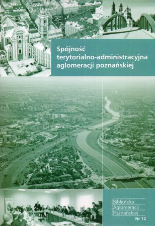 Kaczmarek Tomasz, Mikuła Łukasz - Spójność terytorialno-administracyjna aglomeracji poznańskiej.jpg