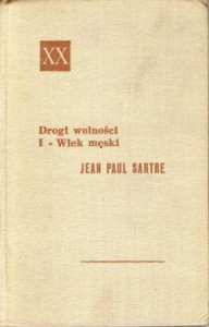 Sartre Jean Paul - Drogi wolności. T. I. Wiek męski. Przełożył Julian Rogoziński. /Powieści XX wieku/. 