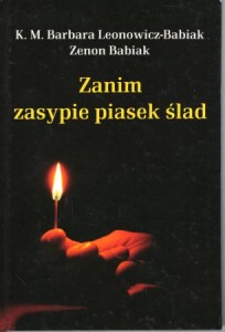 Leonowicz-Babiak Barbara, Babiak Zenon - Zanim zasypie piasek ślad.