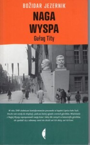 Jezernik Bozidar - Naga Wyspa. Gułag Tity.