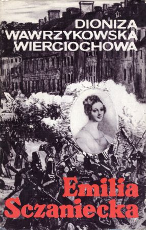 Wawrzykowska-Wierciochowa Dioniza - Emilia Sczaniecka. Opowieść biograficzna.jpg