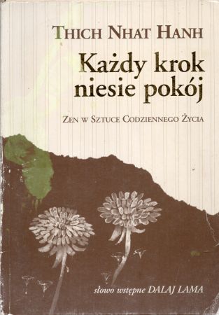 Thich Nhat Hanh - Każdy krok niesie pokój. Zen w sztuce codziennego życia.jpg