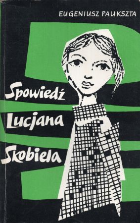 Paukszta Eugeniusz - Spowiedź Lucjana Skobiela. Powieść.jpg