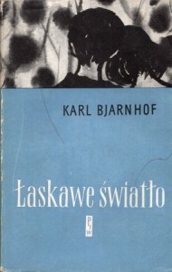Bjarnhof Karl - Łaskawe światło. Przełożyła Anna Linke.