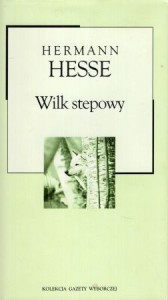 Hesse Hermann - Wilk stepowy. Przełożyła Gabriela Mycielska. /Kolekcja Gazety Wyborczej/.
