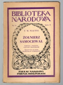 Plautus T. M. - Żołnierz Samochwał. (Miles Gloriosus). Przełożył i opracował Gustaw Przychocki. Przygotował do druku Władysław Strzelecki. /seria II, nr 53/