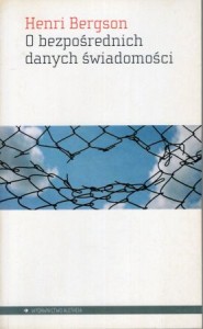  Bergson Henri - Materia i pamięć oraz O bezpośrednich danych świadomości. Przełożyła Karolina Bobrowska.