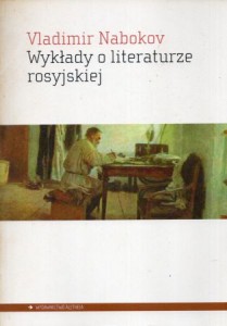 Nabokov Vladimir - Wykłady o literaturze rosyjskiej. /Gogol, Turgieniew, Dostojewski, Tołstoj, Czechow, Gorki/. Przełożył Zbigniew Batko. 
