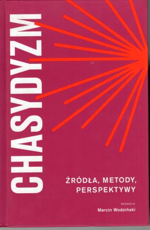 Chasydyzm. Źródła, metody, perspektywy. Redakcja Marcin Wodziński.jpg