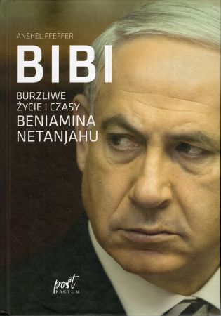 Pfeffer Anshel - Bibi. Burzliwe życie i czasy Beniamina Netanjahu.jpg