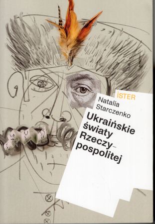 Starczenko Natalia - Ukraińskie światy Rzeczypospolitej.jpg