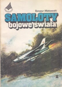 Makowski Tomasz - Samoloty bojowe świata. /Aerohobby/
