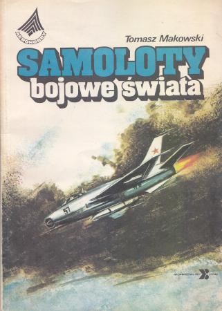 Makowski Tomasz - Samoloty bojowe świata