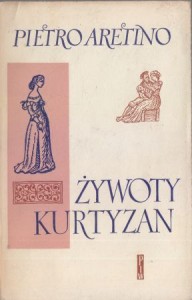 Aretino Pietro - Żywoty kurtyzan. Przełożył Edward Boye.