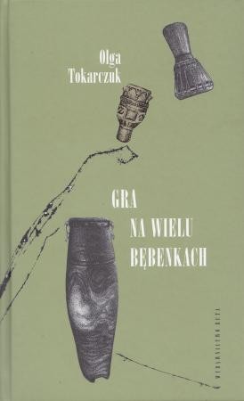 Tokarczuk Olga - Gra na wielu bębenkach. 19 opowiadań