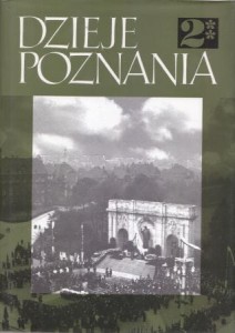 Dzieje Poznania. 1793-1918. Tom 2**. 1918 1945. Pod redakcją Jerzego Topolskiego i Lecha Trzeciakowskiego.