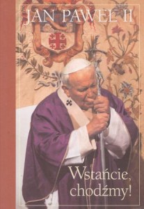 Jan Paweł II - Wstańcie, chodźmy!