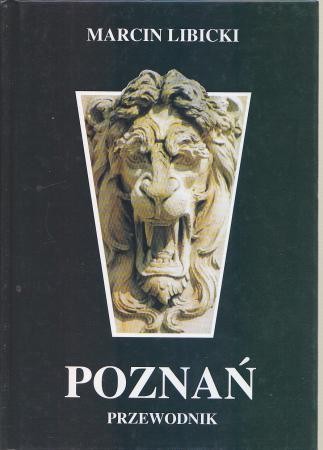 Libicki Marcin - Poznań. Przewodnik. Fotografował Piotr Libicki