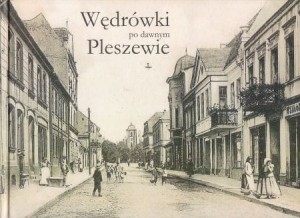 Hajdasz Witold, Marciniak Marek, Przybysz Andrzej, Ptak Arkadiusz, Staszak Adam - Wędrówki po dawnym Pleszewie. 