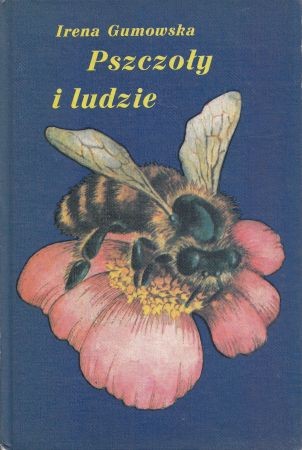 Gumowska Irena - Pszczoły i ludzie