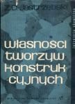 Jastrzębski Zbigniew D. - Właściwości tworzyw konstrukcyjnych.
