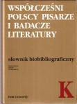 Czachowska Jadwiga, Szałagan Alicja /red./ - Współcześni polscy pisarze i badacze literatury. Słownik biobibliograficzny. Tom czwarty K.