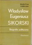Korpalska Walentyna - Władysław Eugeniusz Sikorski. Biografia polityczna. 