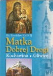 Kiełb Stanisław - Matka Dobrej Drogi. /Kochawina - Gliwice/