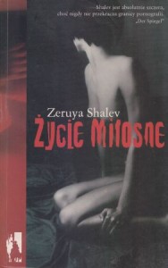 Shalev Zeruya - Życie miłosne. Przełożyła Agnieszka Jawor-Polak.