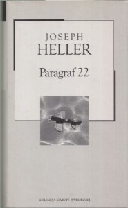 Heller Joseph - Paragraf 22. Przełożył Lech Jęczmyk. /Kolekcja Gazety Wyborczej/.