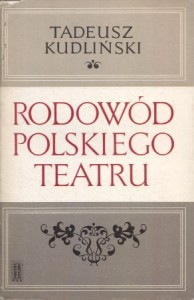 Kudliński Tadeusz - Rodowód polskiego teatru.
